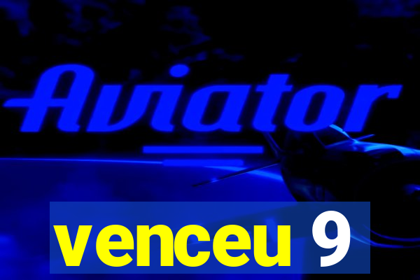 venceu 9